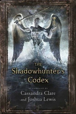 The Shadowhunter's Codex by Cassandra Clare, Joshua Lewis