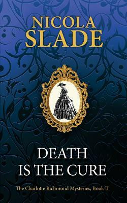 Death Is The Cure by Nicola Slade