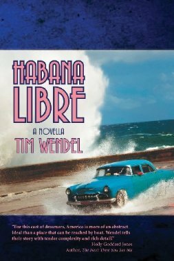 Habana Libre by Tim Wendel