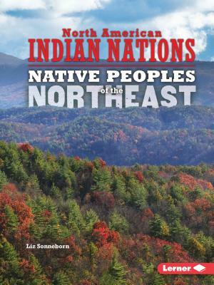 Native Peoples of the Northeast by Liz Sonneborn