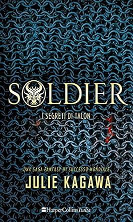 Soldier. I Segreti di Talon by Julie Kagawa