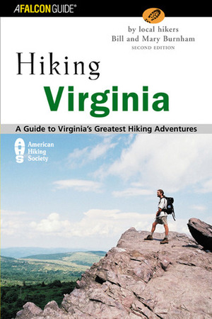 Hiking Virginia: A Guide to Virginia's Greatest Hiking Adventures by Bill Burnham, Mary Burnham