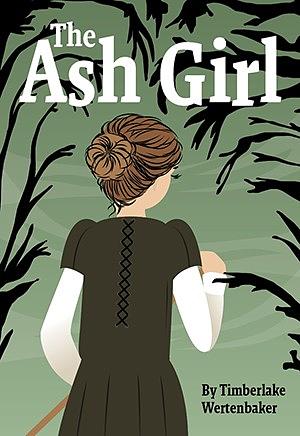 The Ash Girl: A Play in Two Acts by Timberlake Wertenbaker