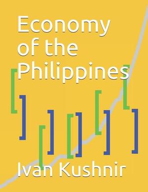 Economy of the Philippines by Ivan Kushnir