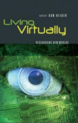 Living Virtually: Researching New Worlds by 