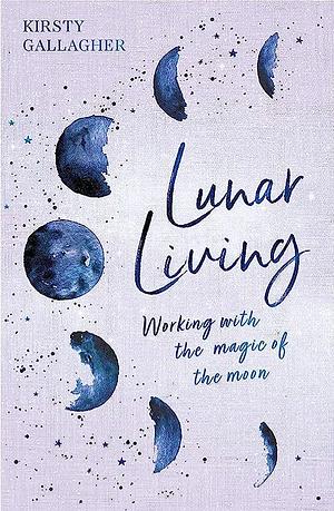Lunar Living by Kirsty Gallagher