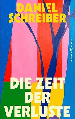 Die Zeit der Verluste by Daniel Schreiber