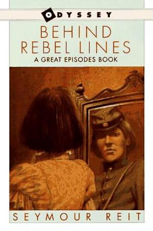 Behind Rebel Lines: The Incredible Story of Emma Edmonds, Civil War Spy by Seymour Reit, Patrick B. Whelan