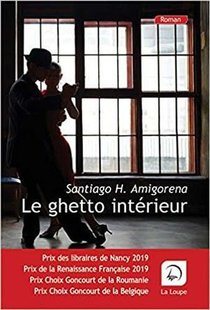 Le ghetto intérieur : roman by Santiago H. Amigorena