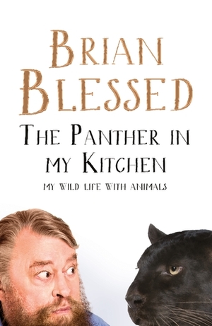 The Panther in My Kitchen: My Life With Wild Animals by Brian Blessed