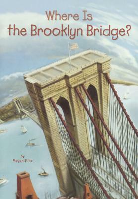 Where Is the Brooklyn Bridge? by Megan Stine