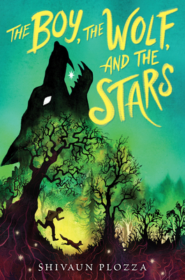 The Boy, the Wolf, and the Stars by Shivaun Plozza