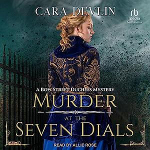 Murder at the Seven Dials by Cara Devlin