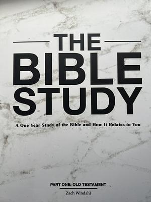 The Bible Study: Part One by Zach Windahl