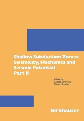 Shallow Subduction Zones: Seismicity, Mechanics and Seismic Potential: Part II by 