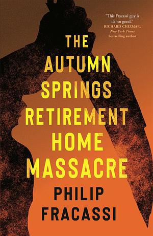 The Autumn Springs Retirement Home Massacre by Philip Fracassi