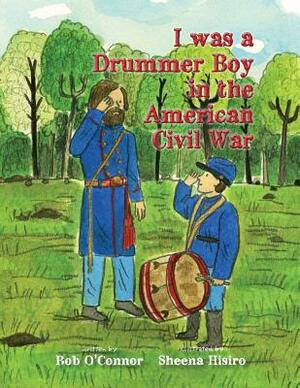 I Was a Drummer Boy in the American Civil War by Bob O'Connor