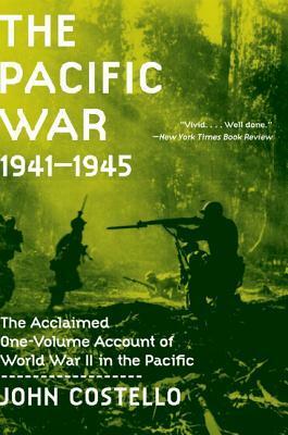 The Pacific War: 1941-1945 by John Edmond Costello