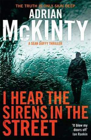 I Hear the Sirens in the Street by Adrian McKinty