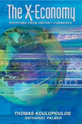 The New Exchange Economy: Profiting from Instant Commerce by Tom M. Koulopoulos