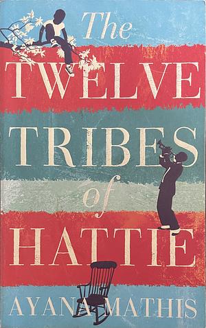 The Twelve Tribes of Hattie by Ayana Mathis
