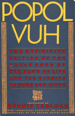 Popol Vuh: The Mayan Book of the Dawn of Life by Dennis Tedlock