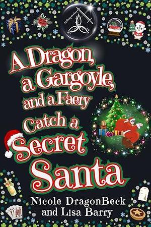 A Dragon, a Gargoyle, and a Faery Catch a Secret Santa by Nicole DragonBeck, Nicole DragonBeck, Lisa Barry