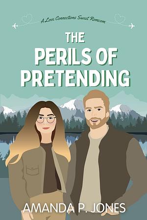 The Perils of Pretending  by Amanda P. Jones