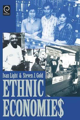 Ethnic Economies by Ivan Light, Steven J. Gold