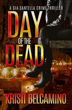 Day of the Dead by Kristi Belcamino