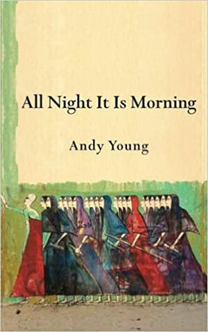 All Night It Is Morning by Andy Young