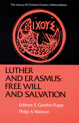 Free Will and Salvation by Desiderius Erasmus, Martin Luther