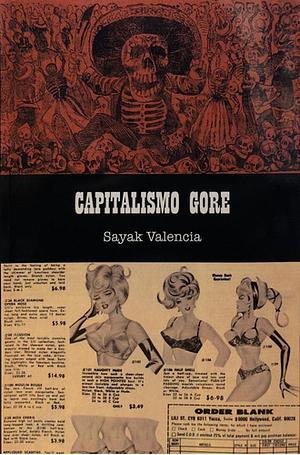 Capitalismo gore by Sayak Valencia