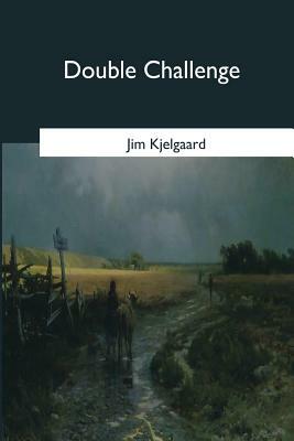 Double Challenge by Jim Kjelgaard