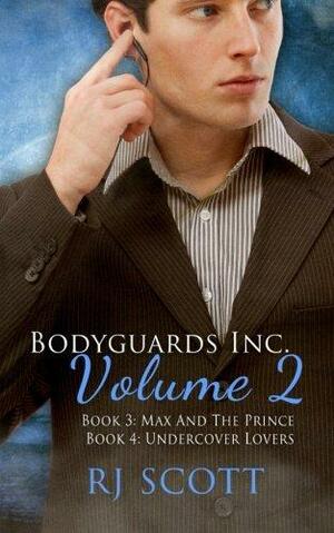 Bodyguards Inc. Volume 2: Max and the Prince / Undercover Lovers by RJ Scott