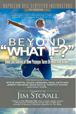 Beyond What If?: Real Life Stories of How Purpose Turns Dreams Into Reality by Valen Vergara, John Westley Clayton, Steve Martin