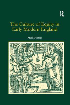 The Culture of Equity in Early Modern England by Mark Fortier