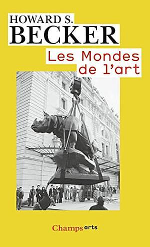 Les Mondes de l'art by Howard S. Becker