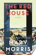 The Red House: A Novel by Mary Morris