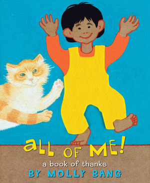 All of Me!A Book Of Thanks by Molly Bang