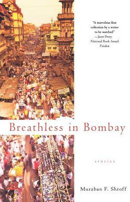 Breathless in Bombay by Murzban F. Shroff