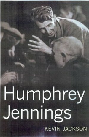 Humphrey Jennings by Kevin Jackson