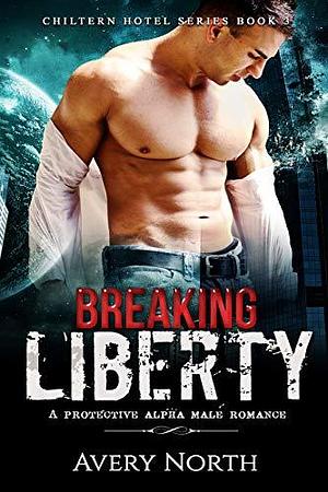 Breaking Liberty by Avery North, Avery North