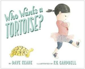 Who Wants a Tortoise? by K.G. Campbell, Dave Keane