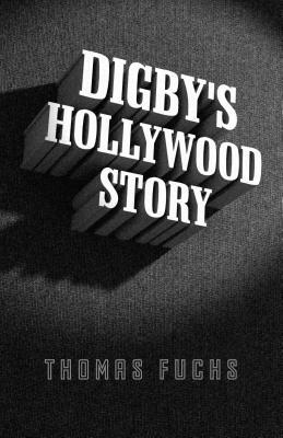 Digby's Hollywood Story by Thomas Fuchs