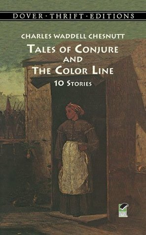 Tales of Conjure and the Color Line: 10 Stories by Charles W. Chesnutt, Joan R. Sherman