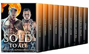 Sold To All: The Bestial Alphas Collection by Daniella Wright