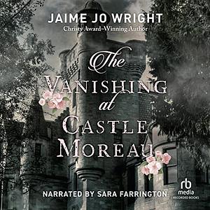 The Vanishing at Castle Moreau by Jaime Jo Wright