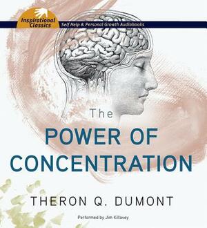 The Power of Concentration by Theron Q. Dumont