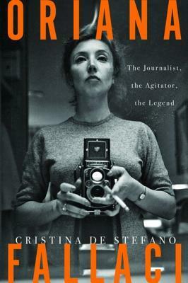 Oriana Fallaci: A Woman, a Life by Marina Harss, Cristina De Stefano